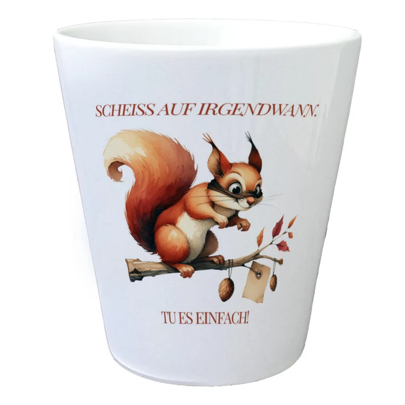 lustiges Eichhörnchen Blumentopf mit Spruch Scheiss auf irgendwann Tu es einfach